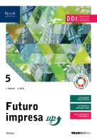 Futuro impresa up. Corso di economia aziendale. Per la 5ª classe delle Scuole superiori. Con e-book. Con espansione online vol.3 di Lucia Barale, Stefano Rascioni, Giovanna Ricci edito da Tramontana