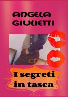 I segreti in tasca di Angela Giulietti edito da StreetLib