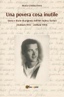 Una povera cosa inutile. Storia e diario di prigionia dell'IMI Andrea Ascheri (Stablack 1943-Zeithain 1944) edito da Youcanprint