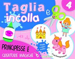 Principesse e creature magiche. Taglia e incolla. Ediz. a colori edito da La Rana Volante