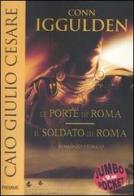 Caio Giulio Cesare: Le porte di Roma-Il soldato di Roma di Conn Iggulden edito da Piemme