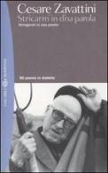 Stricarm' in d'na parola. Stringermi in una parola. 50 poesie in dialetto di Cesare Zavattini edito da Bompiani