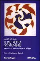 Il distretto sostenibile. Governare i beni comuni per lo sviluppo di Carlo Donolo edito da Franco Angeli