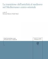 La transizione dall'antichità al Medioevo nel Mediterraneo centro-orientale edito da Edizioni ETS