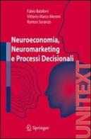 Neuroeconomia, neuromarketing e processi decisionali di Fabio Babiloni, Vittorio Meroni, Ramon Soranzo edito da Springer Verlag