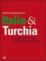 Artisti contemporanei tra Italia & Turchia. Ediz. italiana e inglese edito da Skira