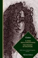 Il peso della solitudine-The weight of solitude. Ediz. bilingue di Clades edito da Aletti editore