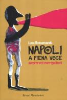 Napoli a piena voce. Autoritratti metropolitani di Luca Rossomando edito da Mondadori Bruno