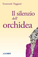 Il silenzio dell'orchidea di Emanuele Triggiani edito da Progedit
