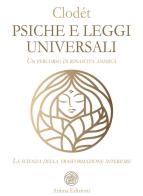 Psiche e leggi universali. Un percorso di rinascita animica. La scienza della trasformazione interiore di Clodét edito da Anima Edizioni