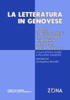 La letteratura in genovese. Aspetti linguistico-letterari con un omaggio all'Anonimo Genovese, poeta medievale edito da Zona