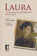 Laura. La dodecafonia di Luigi Dallapiccola dietro le quinte edito da Firenze University Press
