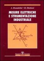 Misure elettriche e strumentazione industriale di A. Brandolini, Roberto Ottoboni edito da Esculapio