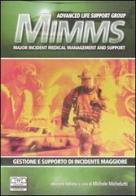 MIMMS. Major incident medical management and support. Ediz. italiana edito da Centro Scientifico Editore