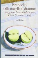 Pirandello: dalle novelle al dramma. Nel gorgo-La realtà del sogno-Cinci-Non si sa come. Per le Scuole superiori edito da Palumbo