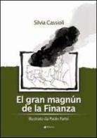 El gran magnún de la Finanza di Silvia Cassioli edito da Manni