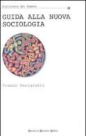 Guida alla nuova sociologia di Franco Ferrarotti edito da Newton & Compton