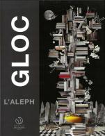 GLOC. L'Aleph. Catalogo della mostra (Lugano, 18 ottobre 2018-12 gennaio 2019). Ediz. italiana e inglese edito da Bandecchi & Vivaldi