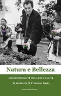 Natura e bellezza. Componimenti degli studenti in memoria di Vincenzo Rosa edito da Pisani T.
