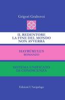 Il Redentore. La fine del mondo non avverrà-Hayrúkulus-Sistema unificato di conoscenza di Grigorij Grabovoj edito da L'Arcipelago