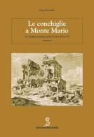 Le conchiglie a Monte Mario. Un doppio enigma nella Roma di Pio IX di Gigi Monello edito da Scepsi & Mattana