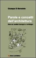 Parole e concetti dell'architettura. Note sui caratteri tipologici e morfologici di Giuseppe Di Benedetto edito da Itinera Lab