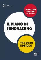 Il piano di fundraising. Tra dono e metodo di Luciano Zanin, Laura Lugli, Guya Raco edito da Maggioli Editore