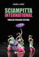 Sciampitta international. Thriller folklore festival di Iano Lanz edito da Youcanprint