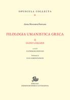 Filologia umanistica greca vol.2 di Anna Meschini Pontani edito da Storia e Letteratura