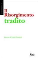 Il Risorgimento tradito di Luigi Pirandello edito da Edizioni d'arte Kalós
