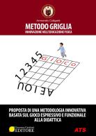 Metodo griglia. Innovazione nell'educazione fisica di Armando Caligaris edito da ATS Giacomo Catalani Editore