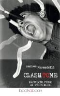 Clash to me. Racconto punk di provincia di Andrea Merendelli edito da bookabook