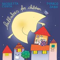 Lullabies for children. Ediz. a colori di Marco Sabiu, Massimo Missiroli edito da Autopubblicato