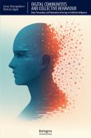 Digital communities and collective behaviour. Data, personality, and polarisation in the age of Artificial Intelligence di Luisa Stracqualursi, Patrizia Agati edito da Bologna University Press