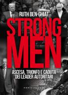 Strongmen. Ascesa, trionfo e caduta dei leader autoritari di Ruth Ben-Ghiat edito da Castelvecchi