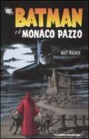 Batman e il monaco pazzo di Matt Wagner edito da Planeta De Agostini