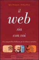 Il Web sia con voi. La religione in Internet di Igino Domanin, Stefano Porro edito da Mondadori
