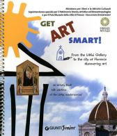 Get Art smart! From the Uffizi Gallery to the city of Florence. An activity book with stickers of the Uffizi masterpieces! di Jennifer Celani, M. Paola Masini, M. Letizia Regola edito da Giunti Editore