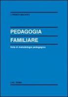 Pedagogia familiare. Note di metodologia pedagogica di Lorenzo Macario edito da LAS