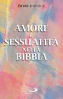 Amore e sessualità nella Bibbia di Pierre Debergé edito da San Paolo Edizioni