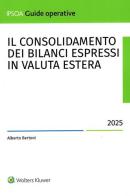Il consolidamento dei bilanci espressi in valuta estera di Alberto Bertoni edito da Ipsoa