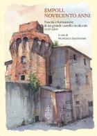 Empoli, novecento anni. Nascita e formazione di un grande castello medievale (1119-2019) di Francesco Salvestrini edito da Olschki