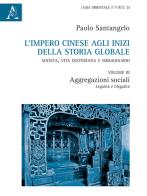 L' impero cinese agli inizi della storia globale. Società, vita quotidiana e immaginario vol.3 di Paolo Santangelo edito da Aracne