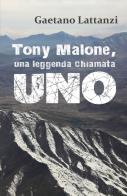 Tony Malone, una leggenda chiamata Uno di Gaetano Lattanzi edito da Youcanprint