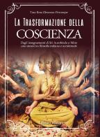 La trasformazione della coscienza. Dagli insegnamenti di Sri Aurobindo e Mère una sintesi tra filosofia indiana e occidentale di Rosa Eleonora Percesepe edito da Libraio editore