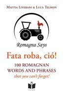 Fata roba, ciò! 100 romagnan words and phrases that you can't forget di Mattia Liverani, Luca Telmon edito da Tempo al Libro