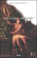 «Tutto il sapere del mondo» di Alvar González-Palacios edito da Mondadori Electa