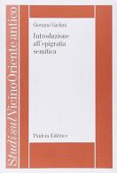 Introduzione all'epigrafia semitica di Giovanni Garbini edito da Paideia