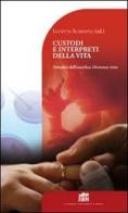 Custodi e interpreti della vita. Attualità dell'enciclica Humanae Vitae[B edito da Lateran University Press