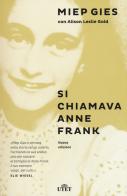 Si chiamava Anne Frank. Con e-book di Miep Gies, Alison Leslie Gold edito da UTET